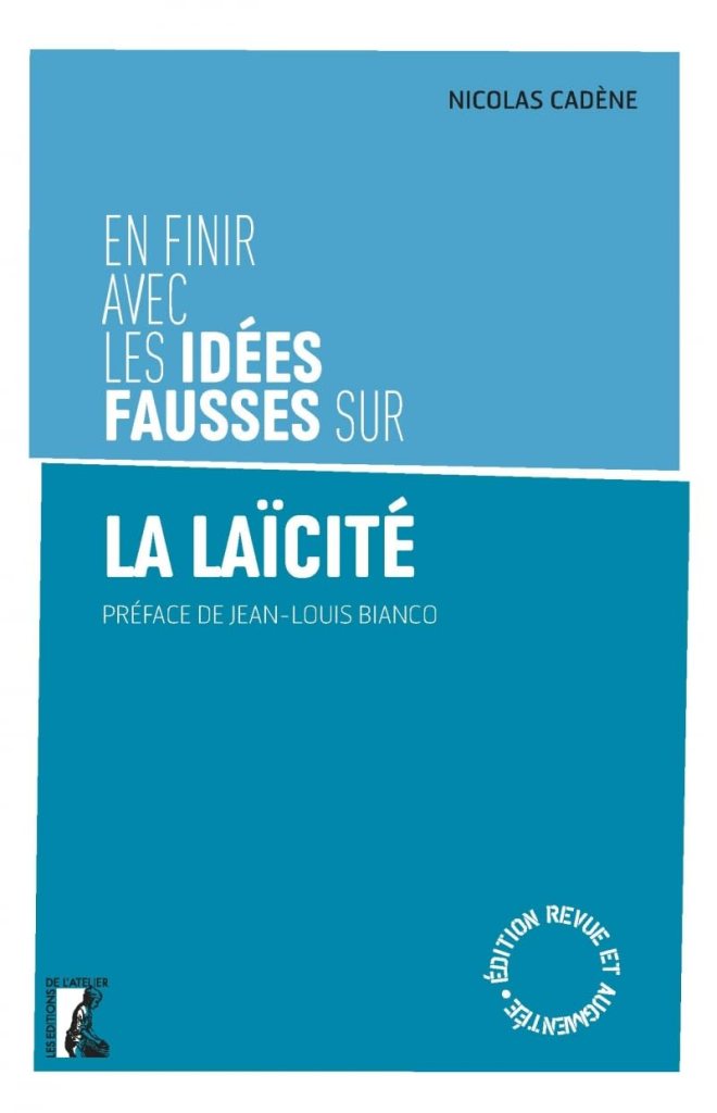 Nicolas Cadène: «En finir avec les idées fausses sur la laïcité» (éd. de l'Atelier).